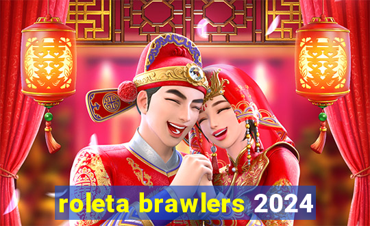 roleta brawlers 2024